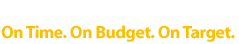Call us Today! 1-800-634-4880 On Time. On Budget. On Target.
